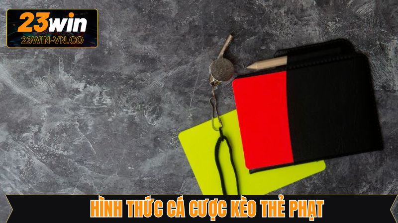 Kèo Thẻ Phạt - Cửa Cược Hấp Dẫn Khi Cá Độ Bóng Đá 23Win 3 Hình thức cược thẻ phạt chẵn lẻ phổ biến tại 23Win