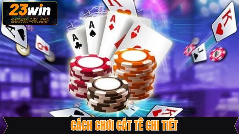 Nắm rõ cách tham gia cát tê trên 23win 