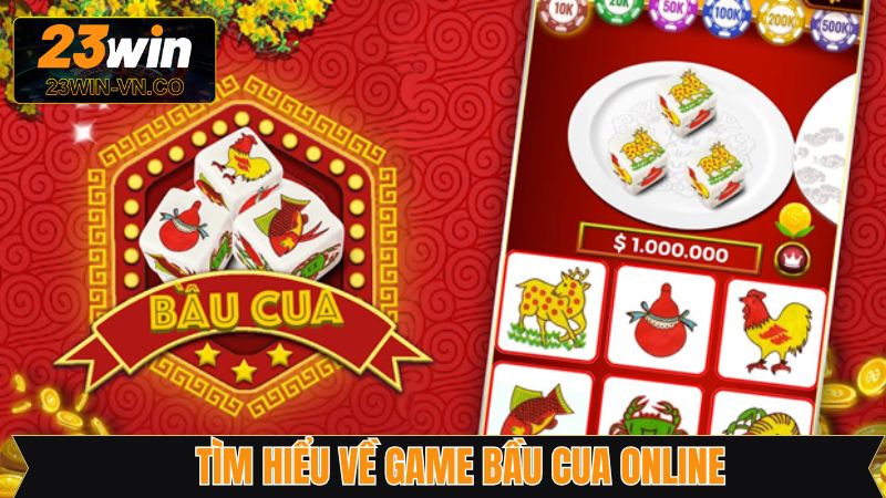Bầu Cua Online - Siêu Phẩm Dân Gian Hấp Dẫn Tại 23Win 2 Thông tin về game đổi thưởng bầu cua online