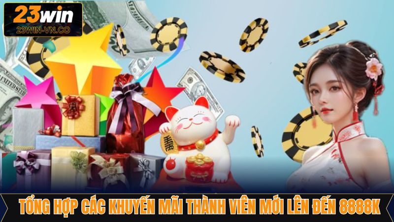 Khuyến Mãi Thành Viên Mới Lên Đến 8888k Tại Nhà Cái 23Win 2 Tổng hợp khuyến mãi thành viên mới lên đến 8888k tại 23Win